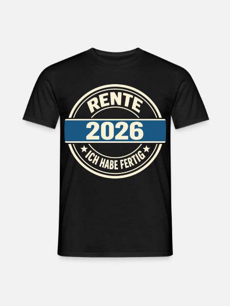 Rentner 2026 Ich Habe Fertig - Süßes Rente Geschen - Männer T-Shirt - Schwarz