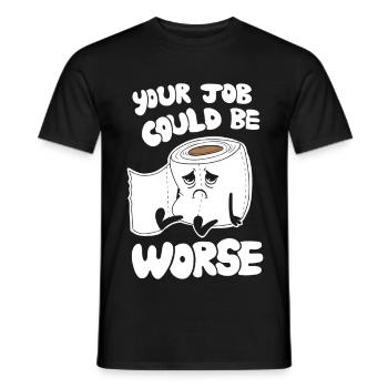 Votre travail pourrait être pire - Humour de travail drôle - T-shirt homme - noir - Devant - AI Model Male 178 light (178cm)