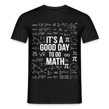 It's a Good Day to do Math – Mathe Geek Design - Men's T-Shirt - black - Front - AI Model Male 178 light (178cm)