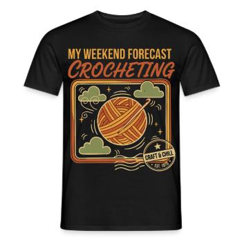 My Weekend Forecast Crocheting Craft And Chill - Men's T-Shirt - black - Front - AI Model Male 178 light (178cm)