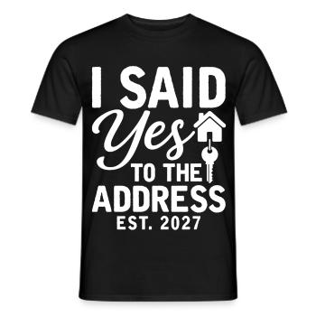 I Said Yes To The Address Est. 2027 - T-shirt homme - noir - Devant - AI Model Male 178 light (178cm)