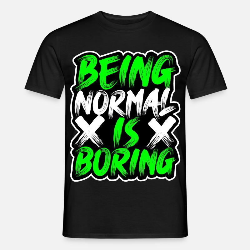 Normal-Sein-ist-Langweilig - Männer T-Shirt - Schwarz