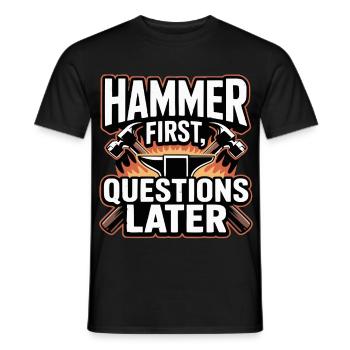 Hammer First Questions Later Blacksmith Saying - Men's T-Shirt - black - Front - AI Model Male 178 light (178cm)