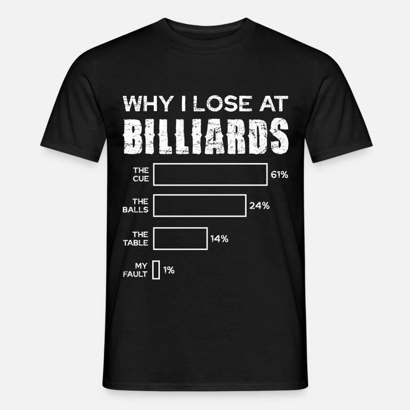 Why I lose at billiards - Men's T-Shirt - black