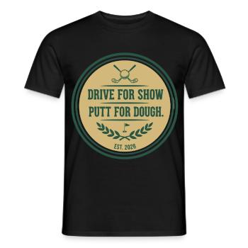 Drive for Show Putt for Dough Golf Quote - Men's T-Shirt - black - Front - AI Model Male 178 light (178cm)
