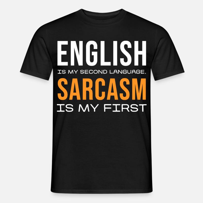 Sarcasm First, English Second - Männer T-Shirt - Schwarz