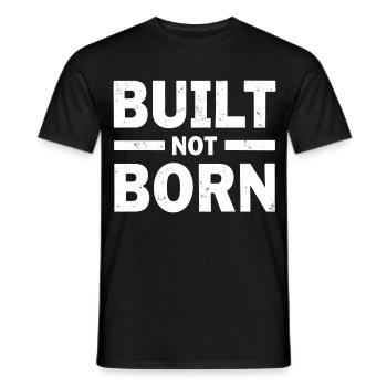 Built Not Born Fitness Motivation Erfolg - Männer T-Shirt - Schwarz - Vorne - AI Model Male 178 light (178cm)