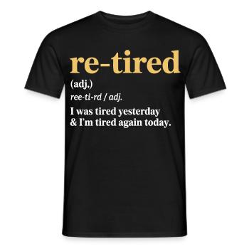 Re-tired – Design amusant pour la retraite - T-shirt homme - noir - Devant - AI Model Male 178 light (178cm)