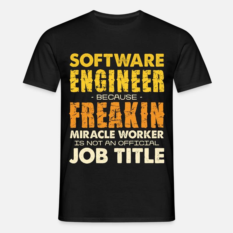 Software Engineer Freakin Miracle Worker - Men's T-Shirt - black