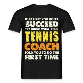 Tennis coach wisdom: First drill - Men's T-Shirt - black - Front - AI Model Male 178 light (178cm)