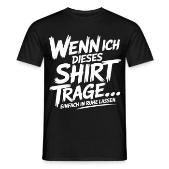 Wenn Ich Dieses Shirt trage in Ruhe Lassen - Männer T-Shirt - Schwarz - Vorne - AI Model Male 178 light (178cm)