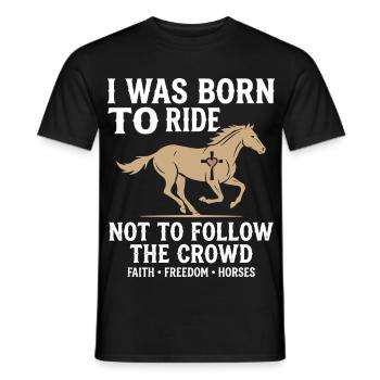 Born To Ride Pferde Freiheit Design - Männer T-Shirt - Schwarz - Vorne - AI Model Male 178 light (178cm)