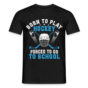Born To Play Hockey Forced To Go To School  - Men's T-Shirt - black - Front - AI Model Male 178 light (178cm)
