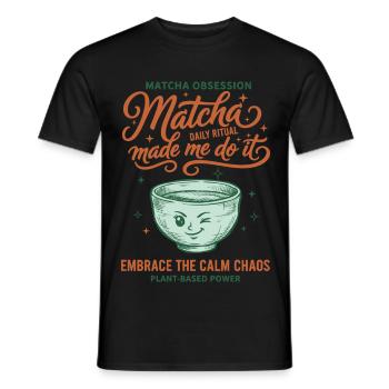 Obsession du matcha Le matcha m’a fait le faire calmer le chaos - T-shirt homme - noir - Devant - AI Model Male 178 light (178cm)