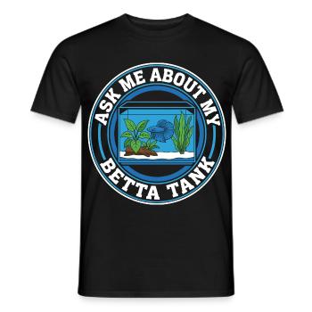 Ask Me About My Betta Fish Tank - Men's T-Shirt - black - Front - AI Model Male 178 light (178cm)