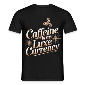 Caffeine Is My Luxe Currency T-Shirt – Kaffee  - Männer T-Shirt - Schwarz - Vorne - AI Model Male 178 light (178cm)