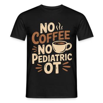 Pediatric OT No Coffee No Fine Motor Coffee Lover - Männer T-Shirt - Schwarz - Vorne - AI Model Male 178 light (178cm)