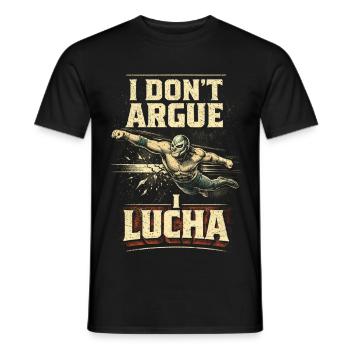 Lucha Libre Luchador I Don't Argue I Lucha - Men's T-Shirt - black - Front - AI Model Male 178 light (178cm)