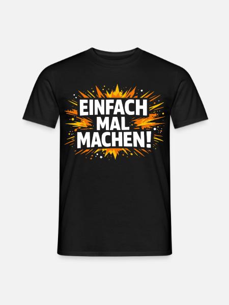 Einfach mal machen - Männer T-Shirt - Schwarz