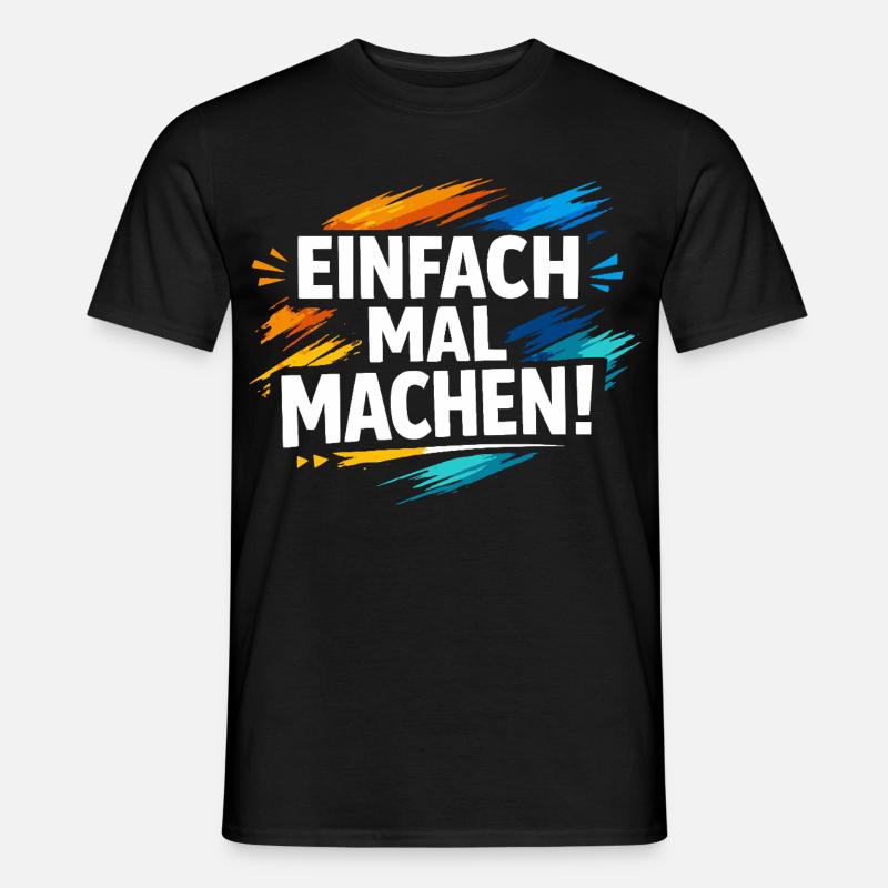Einfach mal machen - Männer T-Shirt - Schwarz