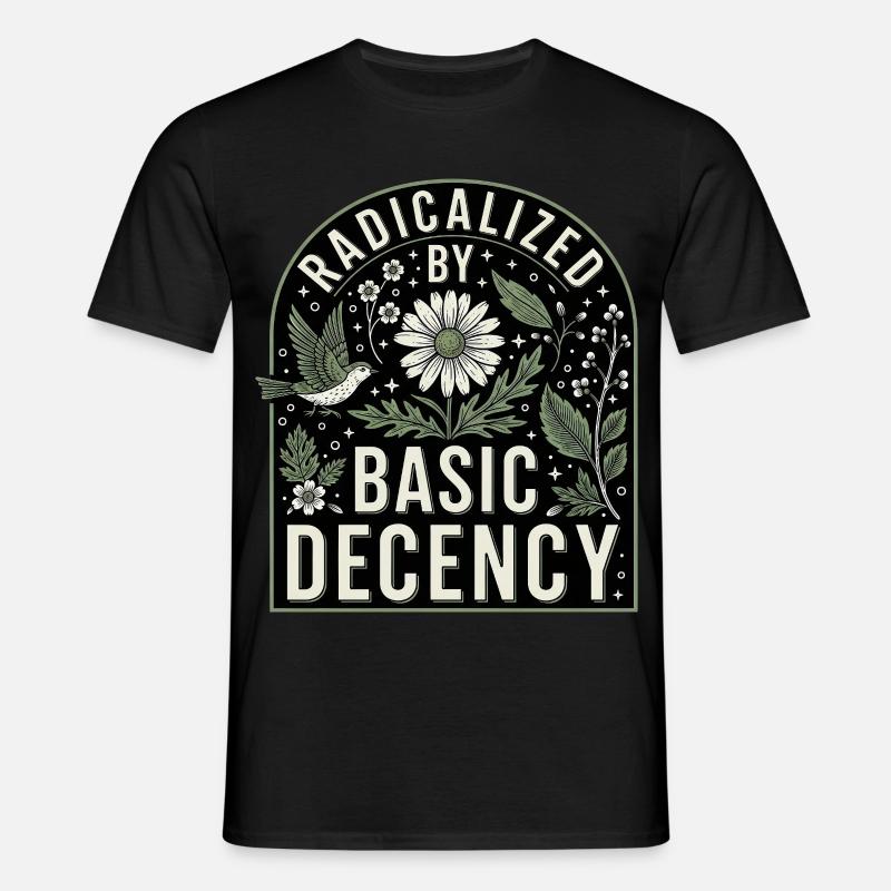 Radicalized By Basic Decency Statement Shirt - Men's T-Shirt - black