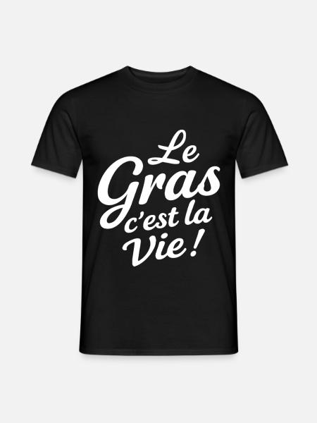 Le Gras C’est La Vie Cadeau Amateur Bonne Bouffe - T-shirt homme - noir