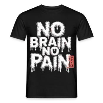 No Brain No Pain T-Shirt - Sarcasm - Men's T-Shirt - black - Front - AI Model Male 178 light (178cm)