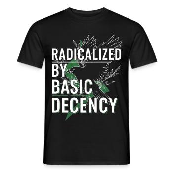 Radicalized by Basic Decency for Activists Shirt - Men's T-Shirt - black - Front - AI Model Male 178 light (178cm)