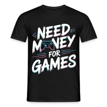 Need Money for Games – Gamer Gaming Spruch - Men's T-Shirt - black - Front - AI Model Male 178 light (178cm)