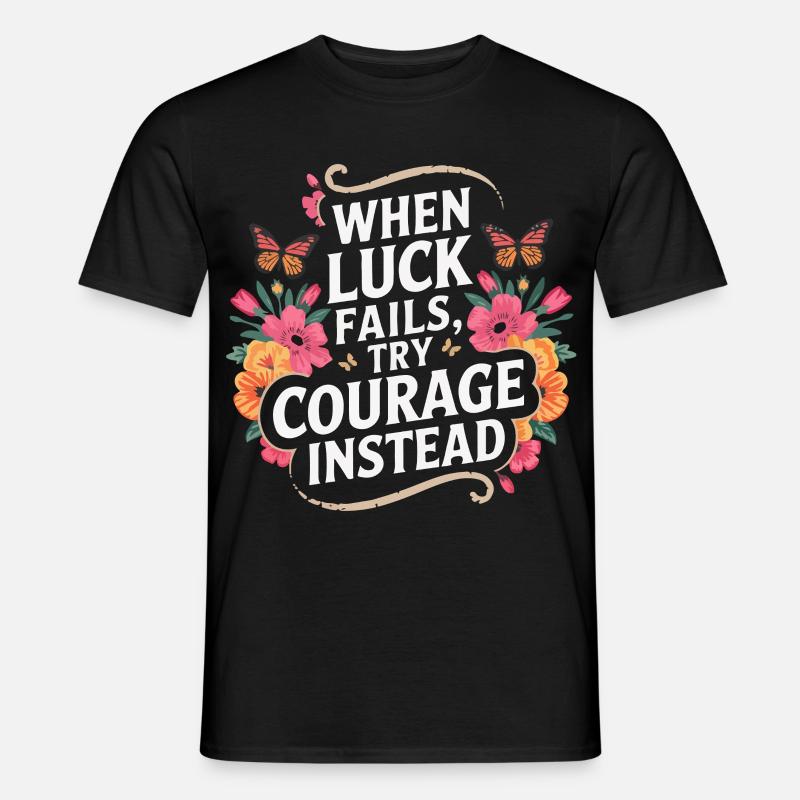 Mut über Glück Blumenzitat - Männer T-Shirt - Schwarz