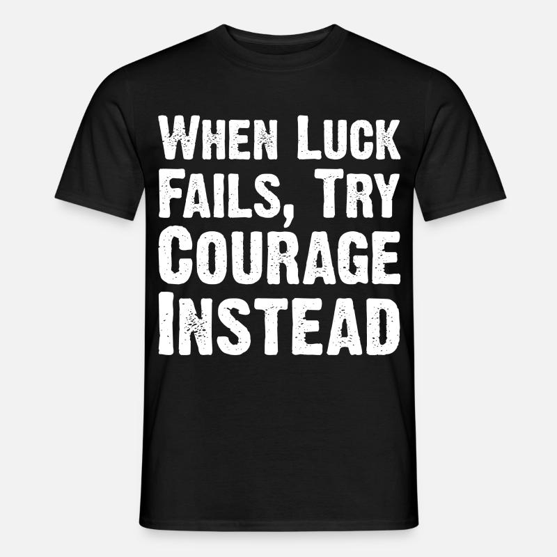 Mut über Glück Zitat-Tee - Männer T-Shirt - Schwarz