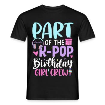 Part Of The K Pop Birthday Girl Crew - Men's T-Shirt - black - Front - AI Model Male 178 light (178cm)