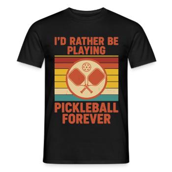 Pickleball Id Rather Be Playing Pickleball Forever - Men's T-Shirt - black - Front - AI Model Male 178 light (178cm)