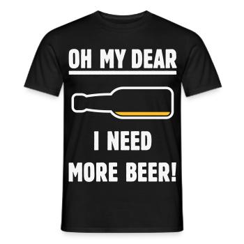 Oh My Dear – I Need More Beer! (Beer / NEG 2C) - Men's T-Shirt - black - Front - AI Model Male 178 light (178cm)