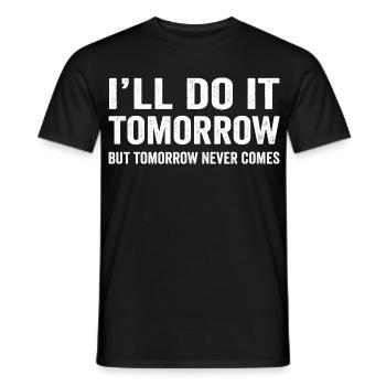 Je le ferai Demain Drôle Procrastine Sarcastique - T-shirt homme - noir - Devant - AI Model Male 178 light (178cm)