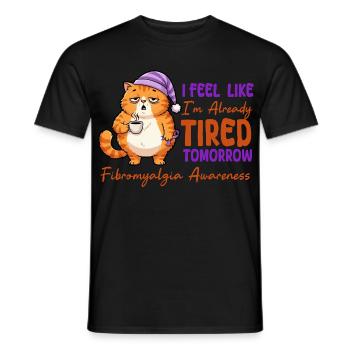 Feel Like I'm Already Tired Tomorrow Fibromyalgia - Men's T-Shirt - black - Front - AI Model Male 178 light (178cm)