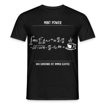 MINT Power Das Ergebnis ist immer Kaffee - Männer T-Shirt - Schwarz - Vorne - AI Model Male 178 light (178cm)