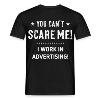 You Can't Scare Me! I Work In Advertising! (White) - Men's T-Shirt - black - Front - AI Model Male 178 light (178cm)