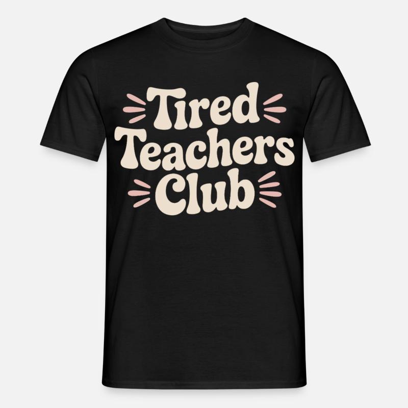 Lærer Træt Klub Skjorte - Lærergaveidé - Mænd T-shirt - sort