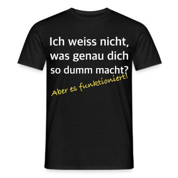 Was dich so dumm macht – Es funktioniert - Männer T-Shirt - Schwarz - Vorne - AI Model Male 178 light (178cm)