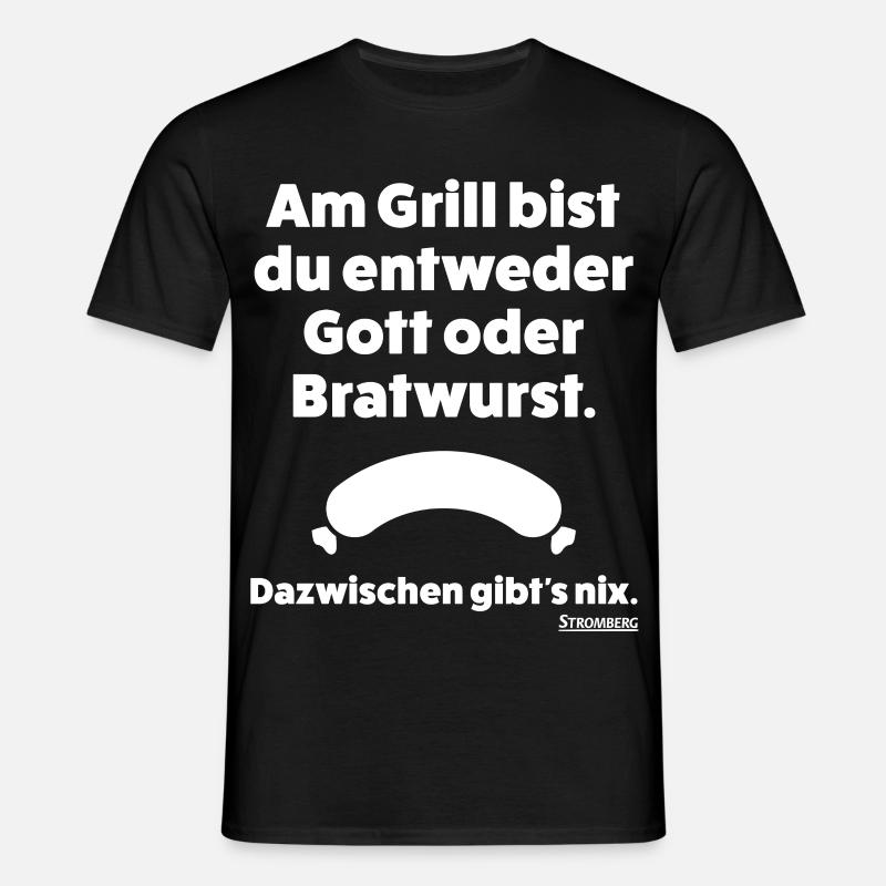 Stromberg Spruch Grill Gott Oder Bratwurst - Männer T-Shirt - Schwarz