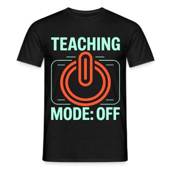 Retired Teacher Teaching Mode Off Former Teacher - Men's T-Shirt - black - Front - AI Model Male 178 light (178cm)