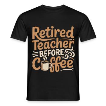 Retired Teacher Before Instructor Coffee Lover - Men's T-Shirt - black - Front - AI Model Male 178 light (178cm)