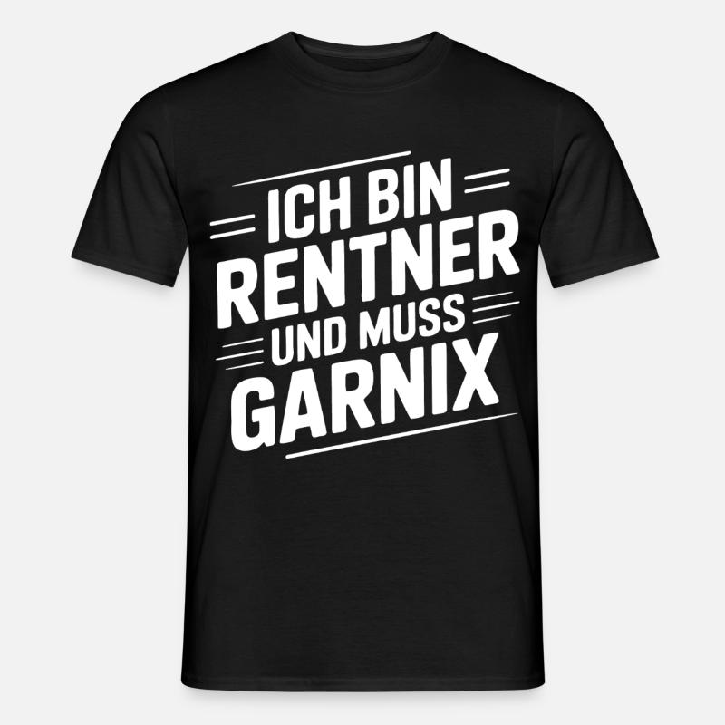 Ich bin Rentner – Muss Garnix - Männer T-Shirt - Schwarz
