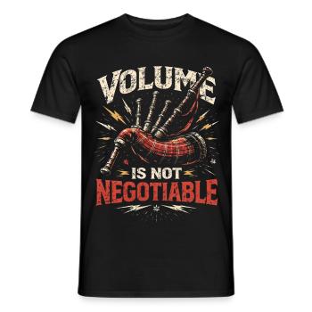Dudelsack Dudelsackspieler Volume Not Negotiable - Männer T-Shirt - Schwarz - Vorne - AI Model Male 178 light (178cm)