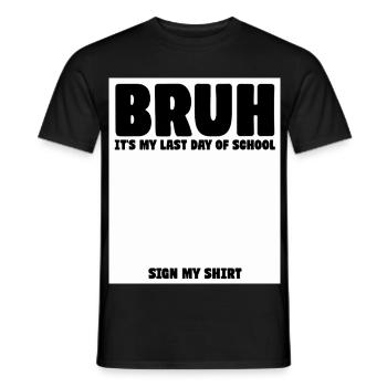 Schülersignatur Bruder Es ist mein letzter Schultag - Männer T-Shirt - Schwarz - Vorne - AI Model Male 178 light (178cm)