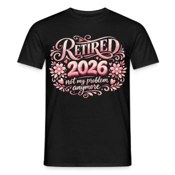 Retirement 2026 Plus My Problem Humor - Men's T-Shirt - black - Front - AI Model Male 178 light (178cm)