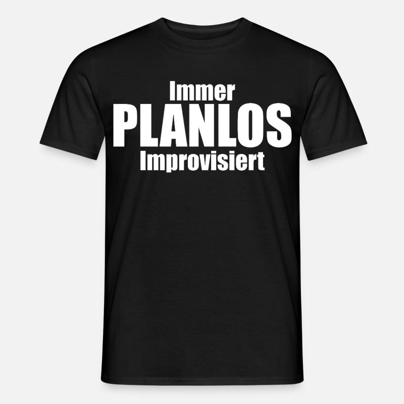 Immer PLANLOS Improvisiert - Männer T-Shirt - Schwarz