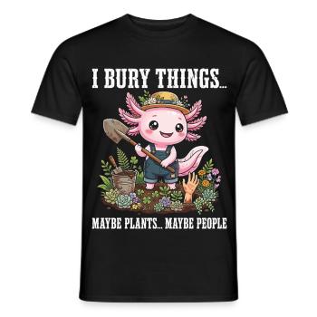Ich vergrabe Dinge, vielleicht pflanze ich Axolotl - Männer T-Shirt - Schwarz - Vorne - AI Model Male 178 light (178cm)