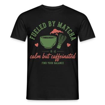 Fueled By Matcha Calm But Caffeinated Matcha Tea - Men's T-Shirt - black - Front - AI Model Male 178 light (178cm)